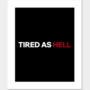 Tired as Hell Posters and Art